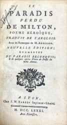 LE PARADIS PEDU DE MILTON, POEME HÉROIQUE, TRADUIT DE L´ANGLOIS. Avec les Remarques de M. ADDISSON. NOUVELLE ÉDITION: AUGMENTÉE DU PARADIS RECONQUIS; & de quelques autres Pieces de Poésxie du même Auteur.